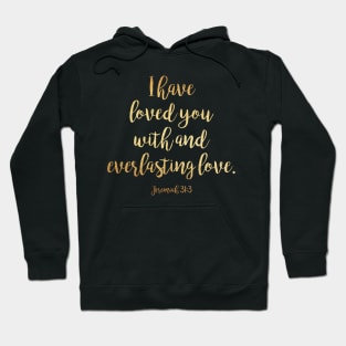 I have loved you with and everlasting love Hoodie